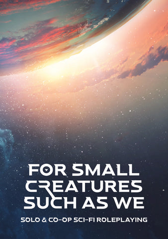 For Small Creatures Such As We