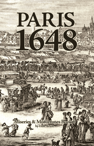 Miseries & Misfortunes Book 6: Paris, 1648 + complimentary PDF