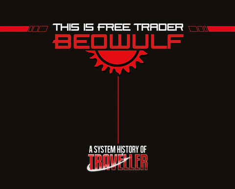 This is Free Trader Beowulf - A system history of Traveller + complimentary PDF
