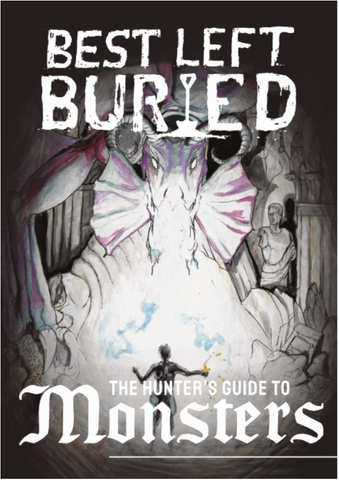 Best Left Buried: Hunter's Guide to Monsters + complimentary PDF (via online store) - reduced