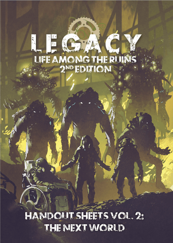 Legacy: Life Among the Ruins Handout Sheets Vol 2: The Next World