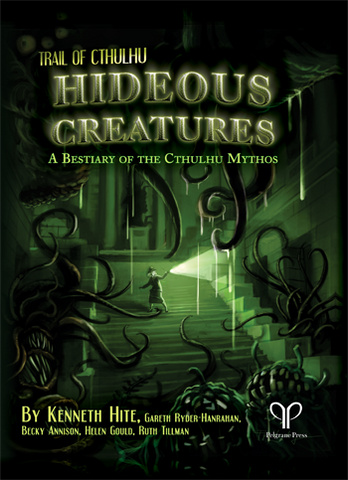 Trail of Cthulhu: Hideous Creatures: A Bestiary of the Cthulhu Mythos + complimentary PDF