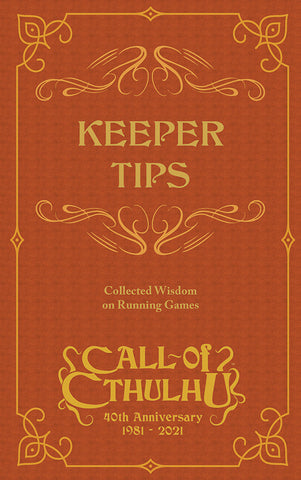 Call of Cthulhu 40th Anniversary Keeper Tips Book: Collected Wisdom + complimentary PDF