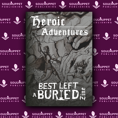 Best Left Buried: Heroic Adventures Zine + complimentary PDF (via online store)