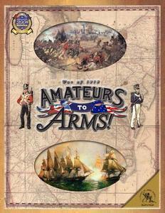 Amateurs To Arms, the War of 1812 - Leisure Games