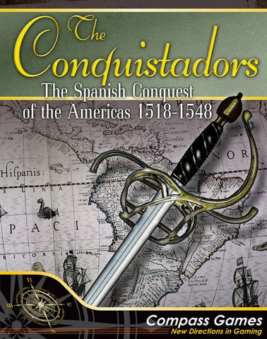 The Conquistadors: The Spanish Conquest of the Americas 1518-1548