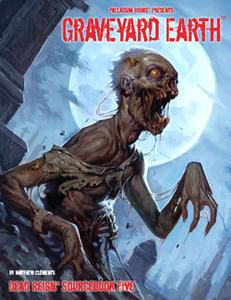 Dead Reign Sourcebook 5: Graveyard Earth