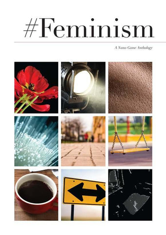 #Feminism: A Nano-Game Anthology + complimentary PDF (includes bonus material) - Leisure Games