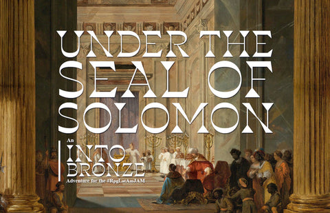 Into the Bronze: Under The Seal of Solomon + complimentary PDF (via online store)