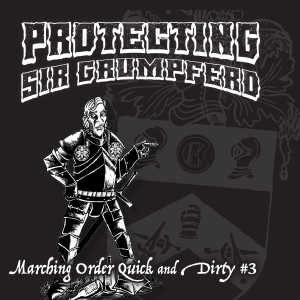 Marching Order Quick and Dirties #3: Protecting Sir Grumpferd