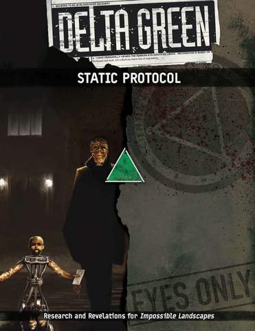 Delta Green: Static Protocol + complimentary PDF