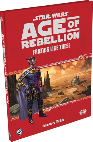 Star Wars RPG Age of Rebellion: Friends Like These