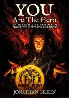 You Are The Hero : An Interactive History of Fighting Fantasy Gamebooks (softcover)