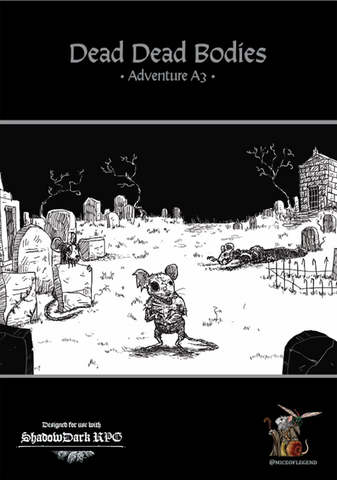 Mice of Legend: Adventure A3: Dead Dead Bodies – Shadowdark Edition