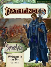 Pathfinder Adventure Path: Whispers in the Dirt (Spore War 1 of 3)