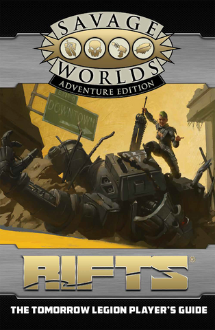 Rifts for Savage Worlds: The Tomorrow Legion Player's Guide