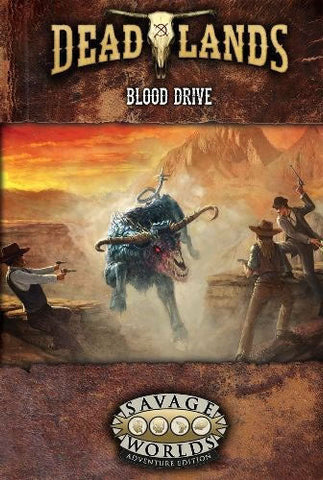 Deadlands, the Weird West: Blood Drive