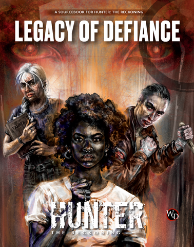 Hunter: The Reckoning 5th Edition RPG: Legacy of Defiance (expected soon)