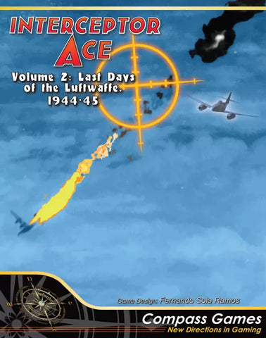 Interceptor Ace: Volume 2 - Last Days of the Luftwaffe, 1944-45