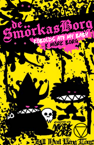 SMORKAS BORG A Kobolds Ate My Baby x Mork Borg crossover + complimentary PDF