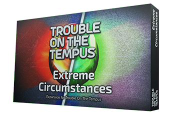 Trouble on the Tempus: Extreme Circumstances Expansion