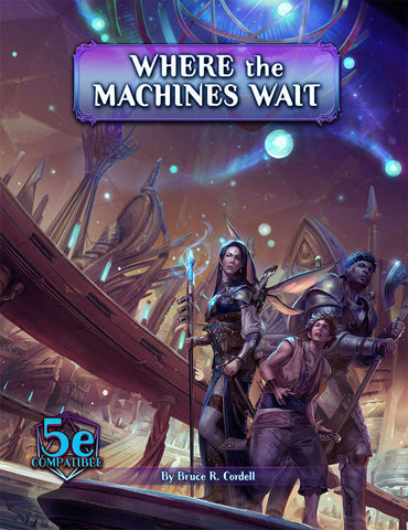 Arcana of the Ancients (5e) - Where the Machines Wait