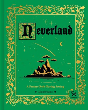 Neverland: A Fantasy Role Playing Setting (5e)