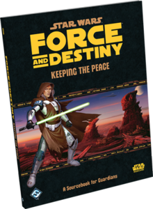 Star Wars: Force and Destiny: Keeping the Peace Sourcebook