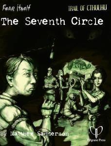 Trail of Cthulhu: Fear Itself - The Seventh Circle + complimentary PDF