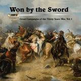 Won by the Sword - Great Campaigns of the 30 Years War Volume 1