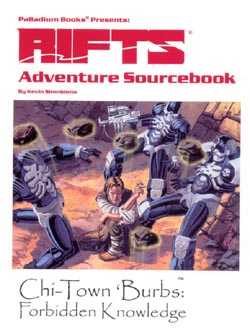 Rifts: Adventure Sourcebook 1: Chi-Town Burbs Forbidden Knowledge