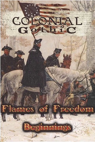 Colonial Gothic: Flames of Freedom: Beginnings - reduced