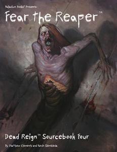 Dead Reign Sourcebook 4: Fear the Reaper