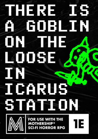 Mothership Compatible: There Is A Goblin On The Loose In Icarus Station