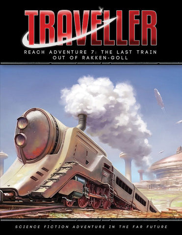 Traveller: Reach Adventure 7 - The Last Train Out of Rakken-Goll + complimentary PDF