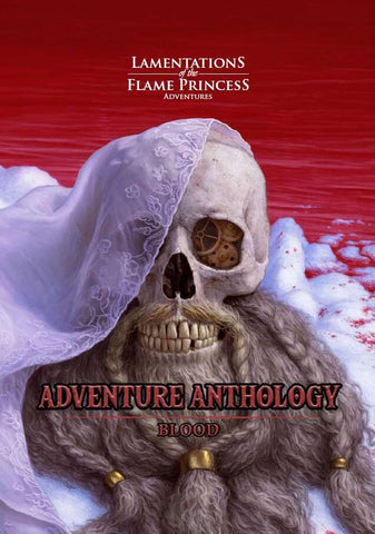 Lamentations of the Flame Princess : Adventure Anthology - Blood + complimentary PDF