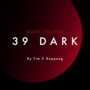 Mars Colony: 39 Dark