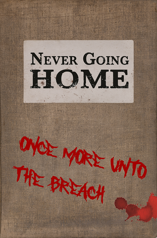 Never Going Home: Once More Unto the Breach + complimentary PDF