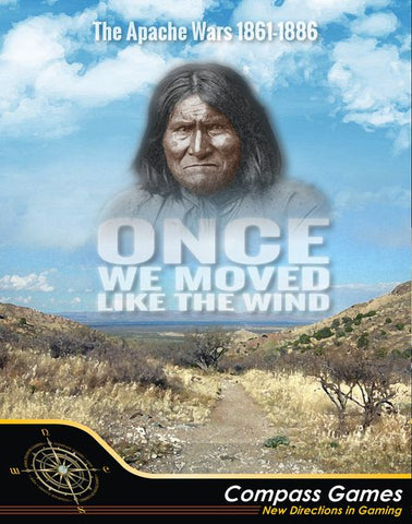 Once We Moved Like the Wind. The Apache Wars, 1861-1886