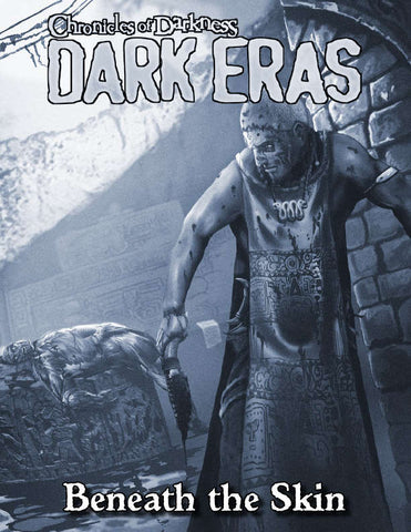 Chronicles of Darkness - Dark Eras: Beneath the Skin - reduced