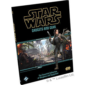 Star Wars Roleplaying: Gadgets and Gear The Essential Collection of Weapons and Equipment