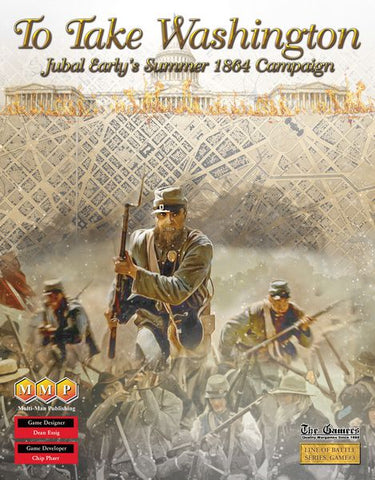 To Take Washington: Jubal Early's Summer 1864 Campaign